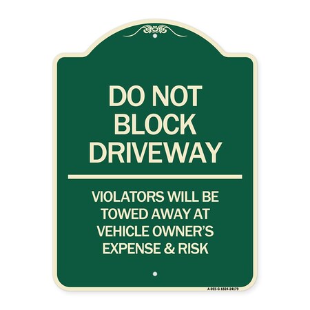 Signmission Do Not Block Driveway Violators Will Be Towed Away at Vehicle Owners Expense & Risk, G-1824-24179 A-DES-G-1824-24179